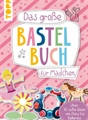 Buch Topp Das gr. Bastelbuch für Mädchen