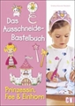 Buch CV Das Ausschneide- Bastelbuch Prinzessin, Fee &